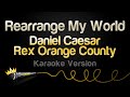 Daniel Caesar Rex Orange County Rearrange My World Karaoke Version