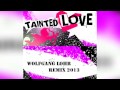 Tainted Love (Wolfgang Lohr Remix 2013) 