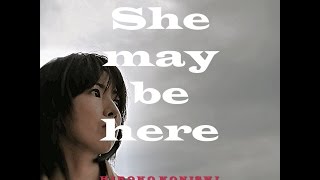 Hiroko Konishi 小西寛子 [She May Be Here] Rough MIX版（Low sound quality）低音質