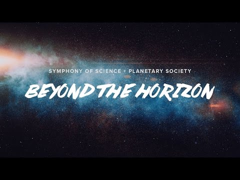 Beyond the Horizon - Symphony of Science & The Planetary Society