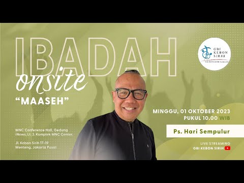 Ibadah Onsite GBI Kebon Sirih “MAASEH” | Ps. Hari Sempulur - Minggu, 01 0ktober 2023