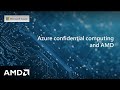 Azure confidential computing powered by AMD: a CTO perspective