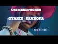 GYAKIE SANKOFA 8D AUDIO