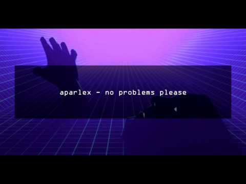 aparlex - no problems please