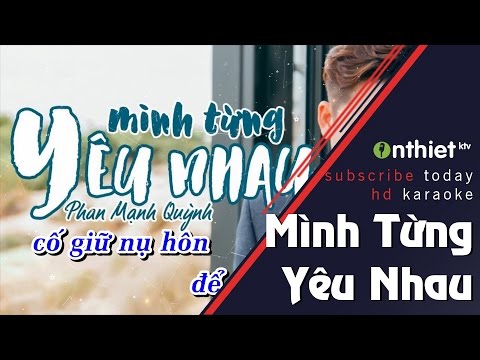 Mình Từng Yêu Nhau - Phan Mạnh Quỳnh | Karaoke HD