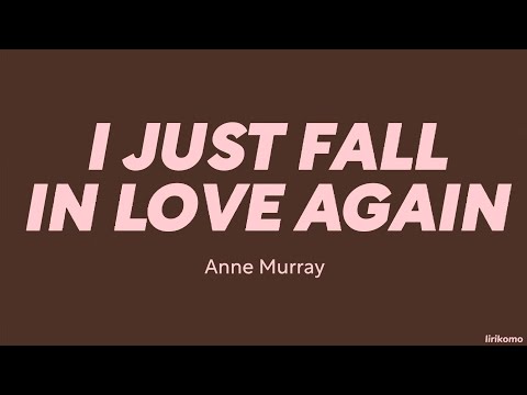 Anne Murray — I Just Fall In Love Again (LYRICS)