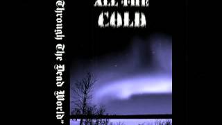 All the Cold - Through the Dead World