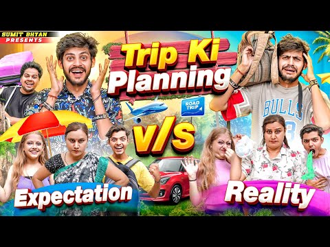 TRIP KI PLANNING || Expectations vs Reality || Sumit Bhyan