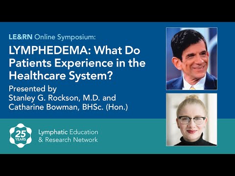 Lymphedema: What Do Patients Experience in the Healthcare System? - LE&RN Symposium