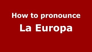 How to pronounce La Europa