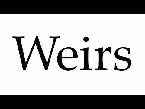 How to Pronounce Weirs