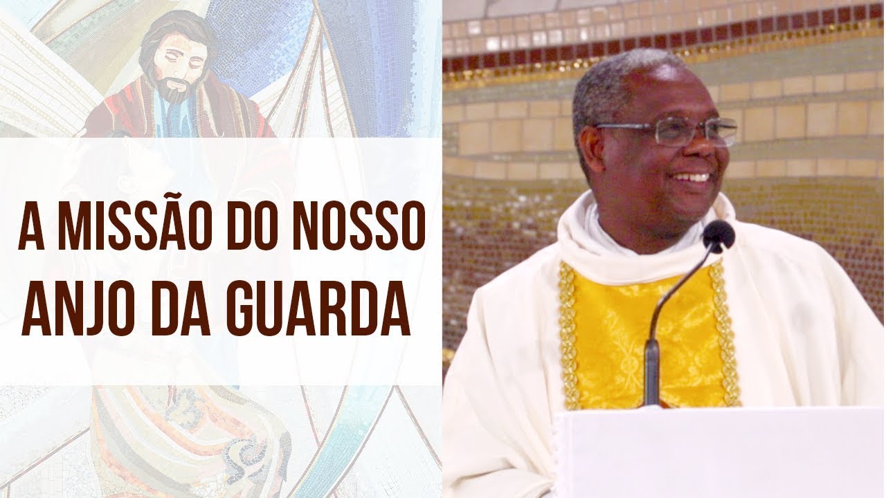 A Missão do nosso Anjo da Guarda - Pe. José Augusto (02/10/18)