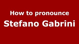 How to pronounce Stefano Gabrini