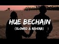 HUE BECHAIN SLOWED REVERB Lofi Lofimusic Songs