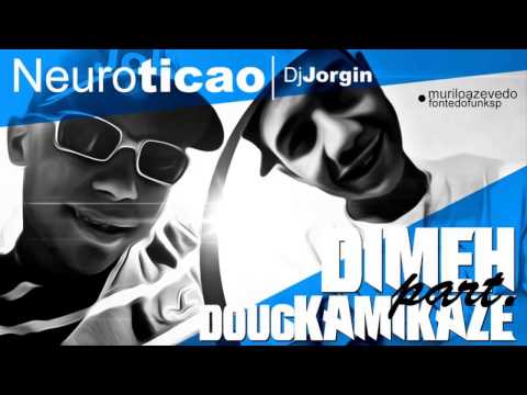 MC Dimeh Part  MC Doug Kamikaze   Neuroticao  ♪  Dj Jorgin Mix  Lançamento Oficial 2014