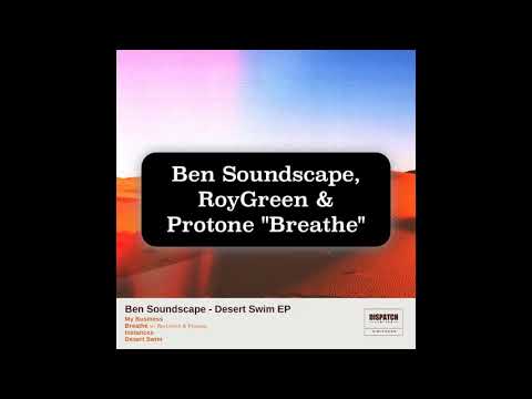 Ben Soundscape, RoyGreen & Protone - Breathe - Dispatch Limited 085