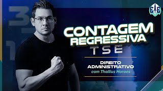 Contagem Regressiva TSE - Direito Administrativo - Prof. Thallius Moraes