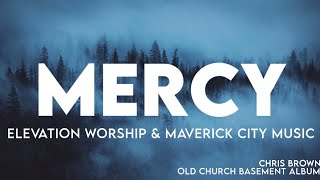 Mercy - Elevation Worship &amp; Maverick City - Chris Brown (Lyrics) || Old Church Basement Album