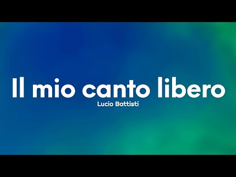 Lucio Battisti - Il mio canto libero (Testo/Lyrics)