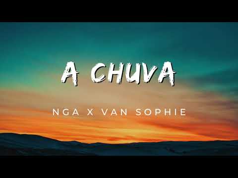 NGA x Van Sophie - A Chuva (Letra)