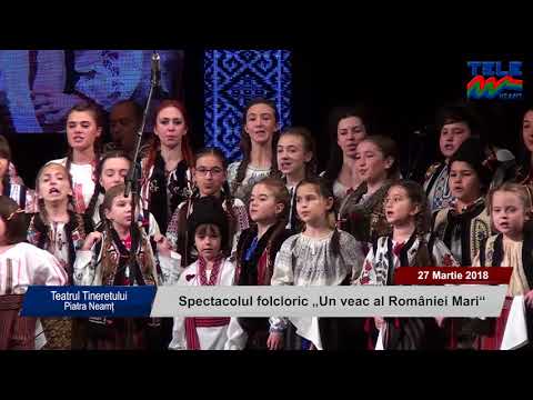 Spectacol folcloric "Un veac al Romaniei Mari" 27 martie 2018