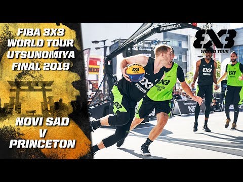 Novi Sad v Princeton | Full Game | FIBA 3x3 World Tour - Utsunomiya Final 2019