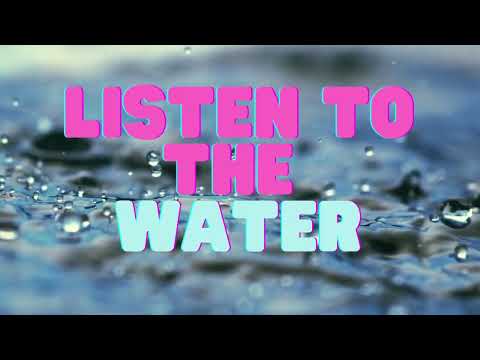 Listen to the Water