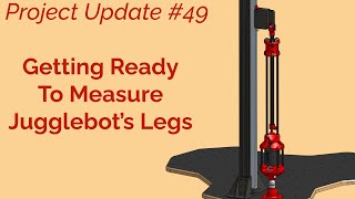 PDJ Weekly Livestream # 49 - It's Almost Time to Measure Jugglebot's Legs!