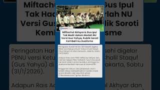 Isu Dualisme NU Kembali Mencuat! Miftachul Akhyar & Gus Ipul Absen di Harlah Versi Gus Yahya