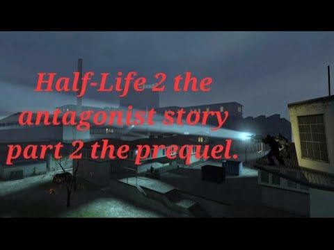 Half-Life 2 The Antagonist's Story: Nova Prospekt.