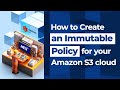 How to create an immutable policy for your Amazon S3 bucket