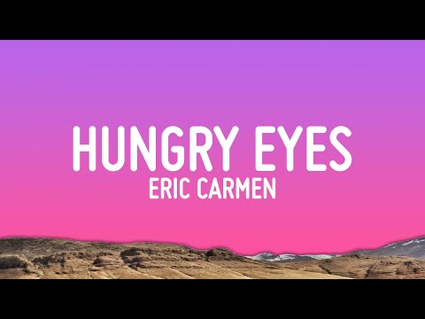 Eric Carmen - Hungry Eyes (Lyrics)