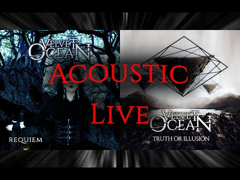 Velvet Ocean Acoustic Live Requiem + Truth or Illusion