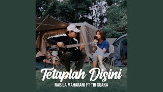 Download lagu TETAPLAH DISINI (feat. Tri Suaka) mp3