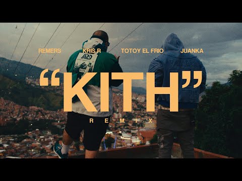 Remers x Kris R. X Totoy El Frio x Juanka - KITH (Remix) (Official Video)