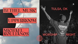Night of Worship &amp; Ministry — Bethel Music x UPPERROOM x Michael Koulianos
