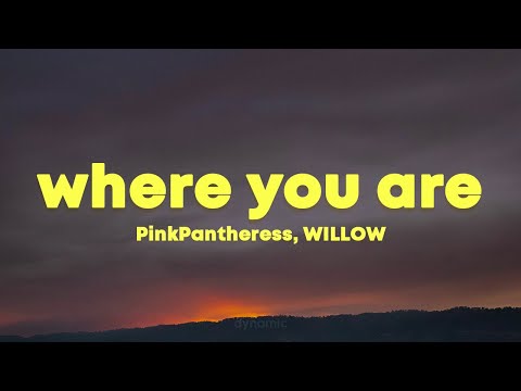 PinkPantheress & WILLOW - Where You Are (Lyrics)