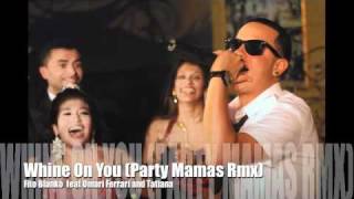 Fito Blanko feat Omari Ferrari and Tatiana - WHINE ON YOU (Party Mamas rmx).flv