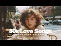 80s Love Songs Playlist Soft Rock Ballads Romantic Hits Vol 13 Retro Rush FM