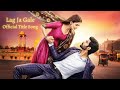 TV Show - Lag Ja Gale | Official Title Song | Shubham Sundaram | Lav Poddar | Aditya| Shiv | Ishani
