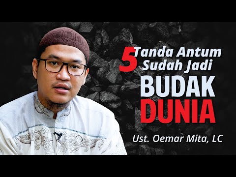 5 Tanda Antum Sudah Jadi BUDAK DUNIA - Ust. Oemar Mita, LC