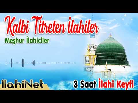 Kalbi Titreten İlahiler - 3 Saatlik İlahi Keyfi  | İlahiNet