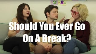 Should You Ever Go On A Break? / Just Between Us