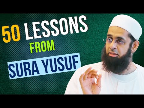 50 Lessons from Sura Yusuf | Dr. Mufti Abdur-Rahman ibn Yusuf Mangera