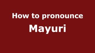 How to pronounce Mayuri