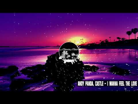 Andy Panda, Castle - I Wanna Feel The Love