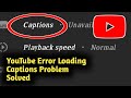 Fix YouTube Error Loading Captions Problem Solved