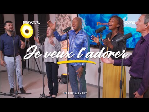 Je veux t'adorer I WORSHIP MOMENT [ INTERVOCAL ]