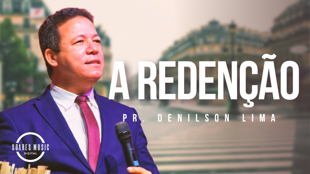 A REDENÇÃO! PR DENILSON LIMA