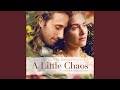 A Little Chaos (From "A Little Chaos" Soundtrack)